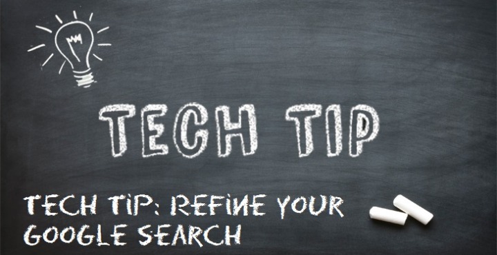 Tech Tip: Refine your google search